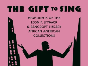 The Gift to Sing - Exhibit in The Bancroft Library Gallery