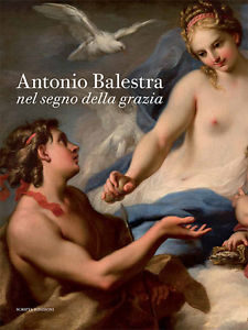 Antonio Balestra : nel segno della grazia