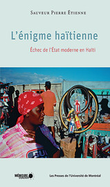 L’énigme haïtienne : Échec de l’État moderne en Haïti