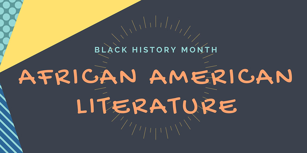 Black History Month: Literature by African American Writers - UC ...