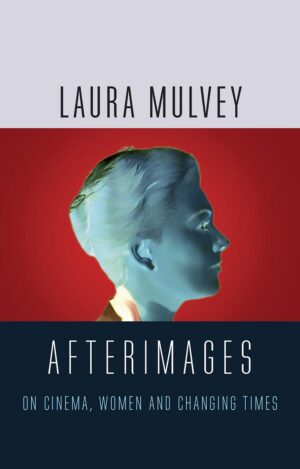 Afterimages by Laura Mulvey
