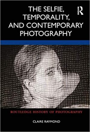 SELFIE TEMPORALITY AND CONTEMPORARY PHOTOGRAPHY