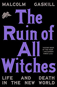 The Ruin of All Witches by Malcolm Gaskill