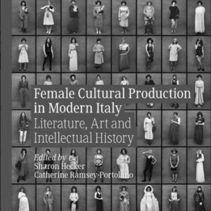 Female Culture Production in Modern Italy, Literature, Art and Intellectual History