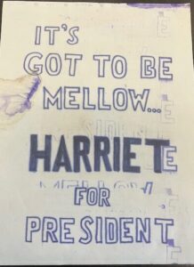 Mimeographed flyer that says, "It's got to be mellow...Harriet for President"