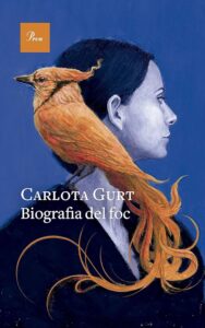 Biografia del foc / Carlota Gurt