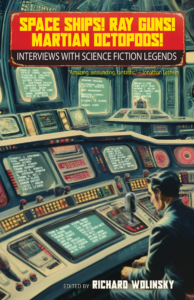 Cover for Space Ships! Ray Guns! Martian Octopods!: Interviews with Science Fiction Legends